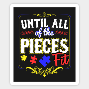 Autism Awareness: "Until All Of The Pieces Fit" Magnet